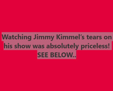 Watching Jimmy Kimmel’s tears on his..